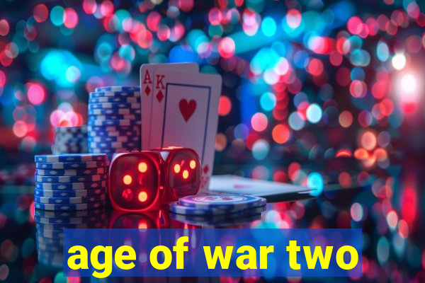 age of war two